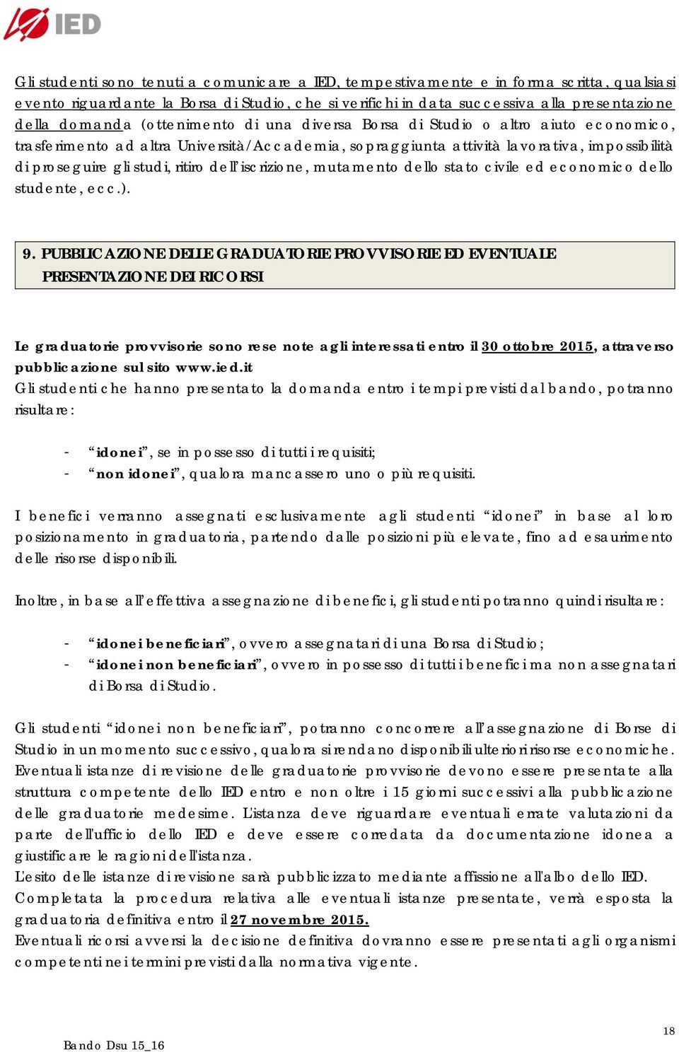 iscrizione, mutamento dello stato civile ed economico dello studente, ecc.). 9.