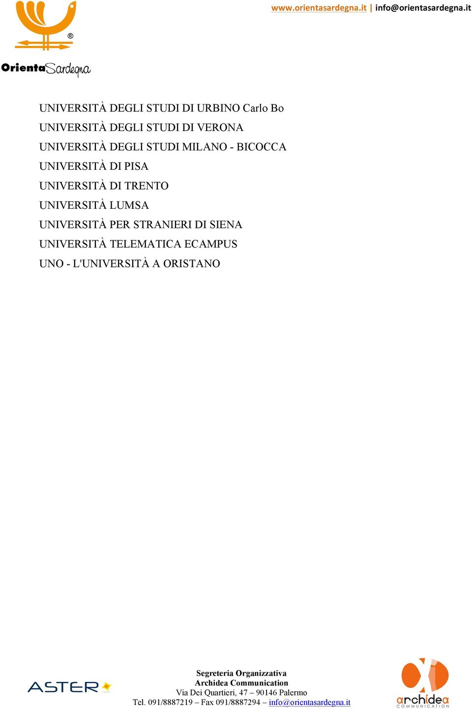 DEGLI STUDI MILANO - BICOCCA UNIVERSITÀ DI PISA UNIVERSITÀ DI TRENTO UNIVERSITÀ LUMSA