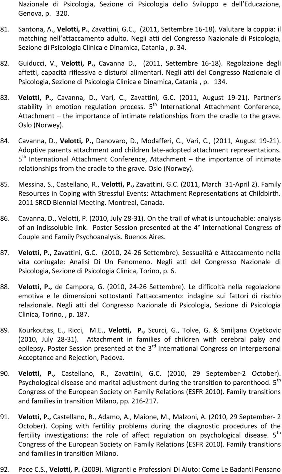 , Cavanna D., (2011, Settembre 16-18). Regolazione degli affetti, capacità riflessiva e disturbi alimentari.