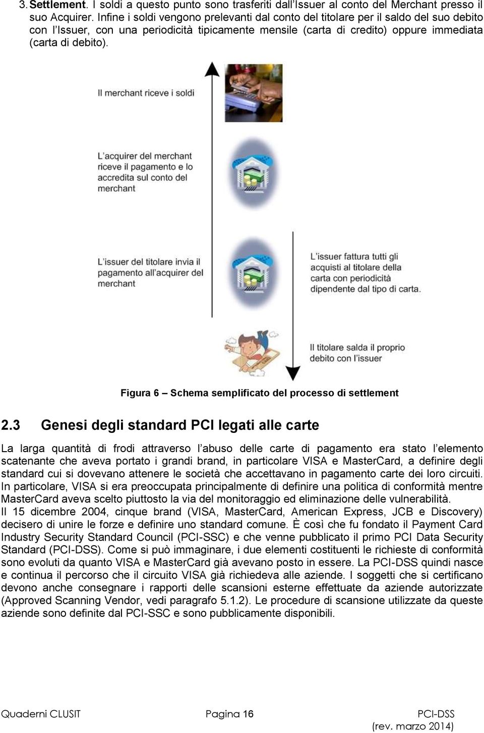 Figura 6 Schema semplificato del processo di settlement 2.