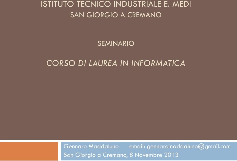 LAUREA IN INFORMATICA Gennaro Maddaluno email: