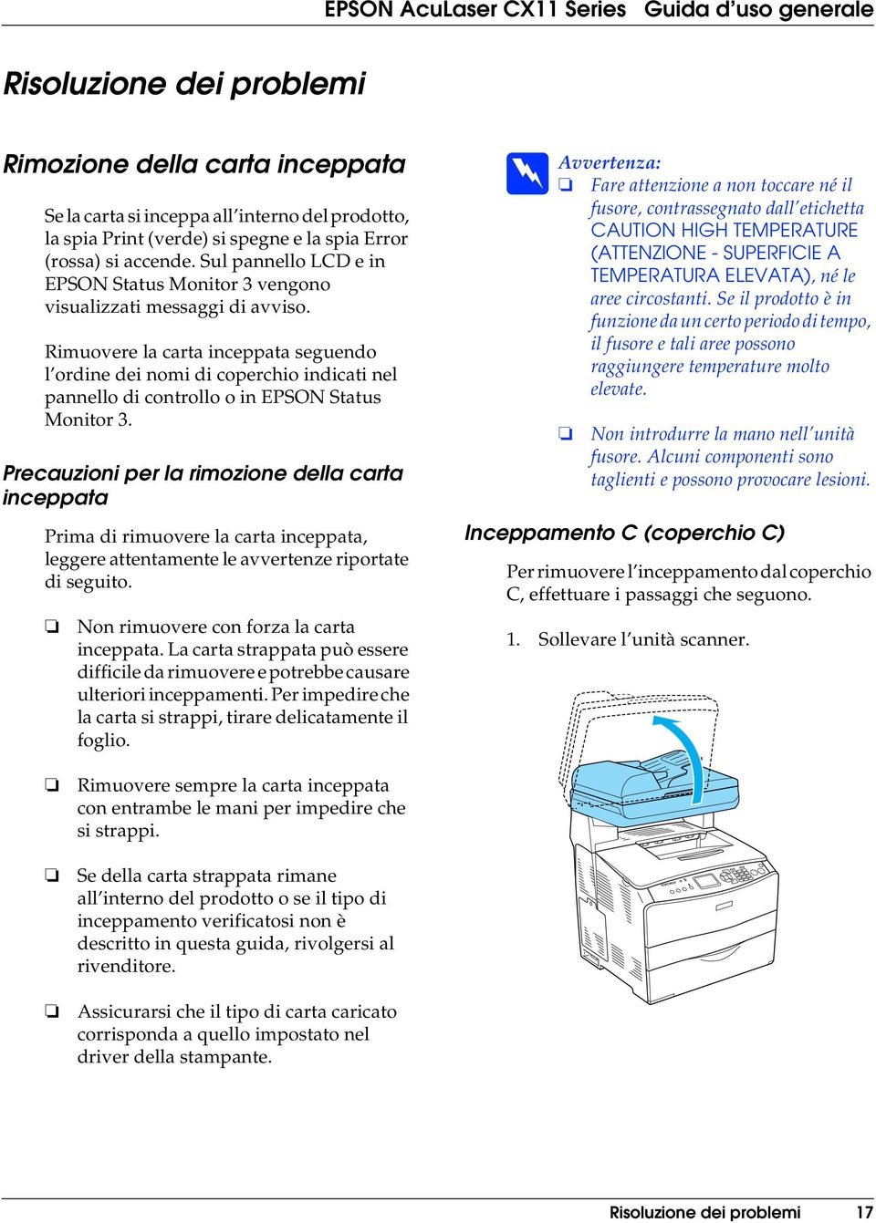 Rimuovere la carta inceppata seguendo l ordine dei nomi di coperchio indicati nel pannello di controllo o in EPSON Status Monitor 3.