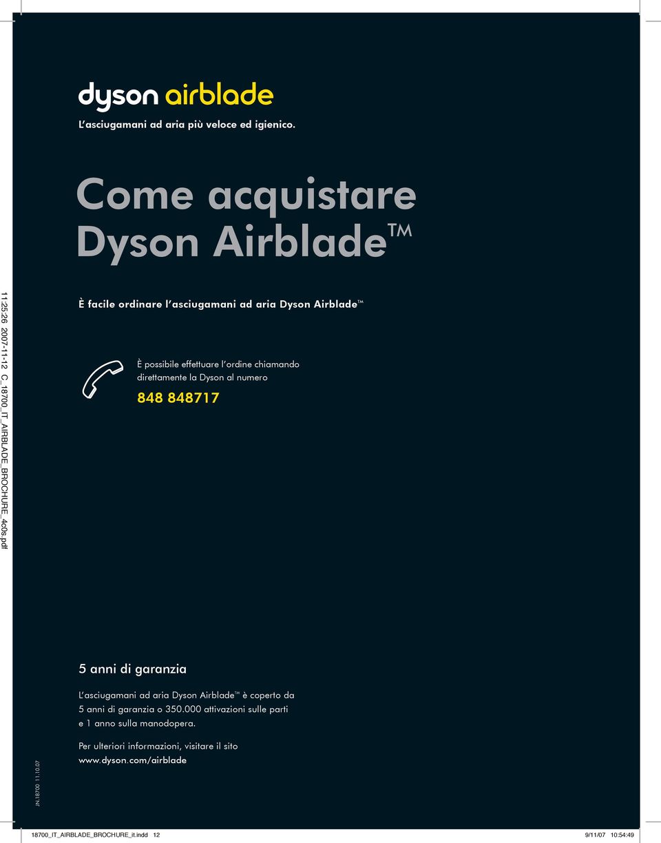 Dyson al numero 848 848717 5 anni di garanzia L asciugamani ad aria è coperto da 5 anni di garanzia o 350.