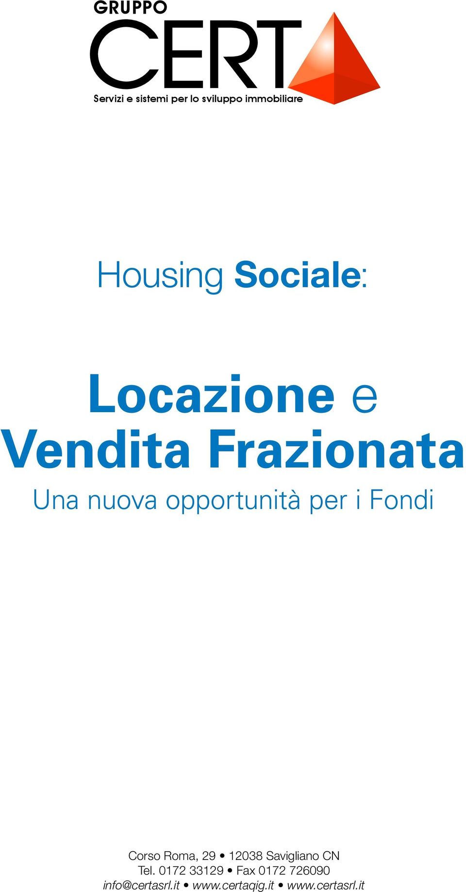 opportunità per i Fondi Corso Roma, 29 12038 Savigliano CN