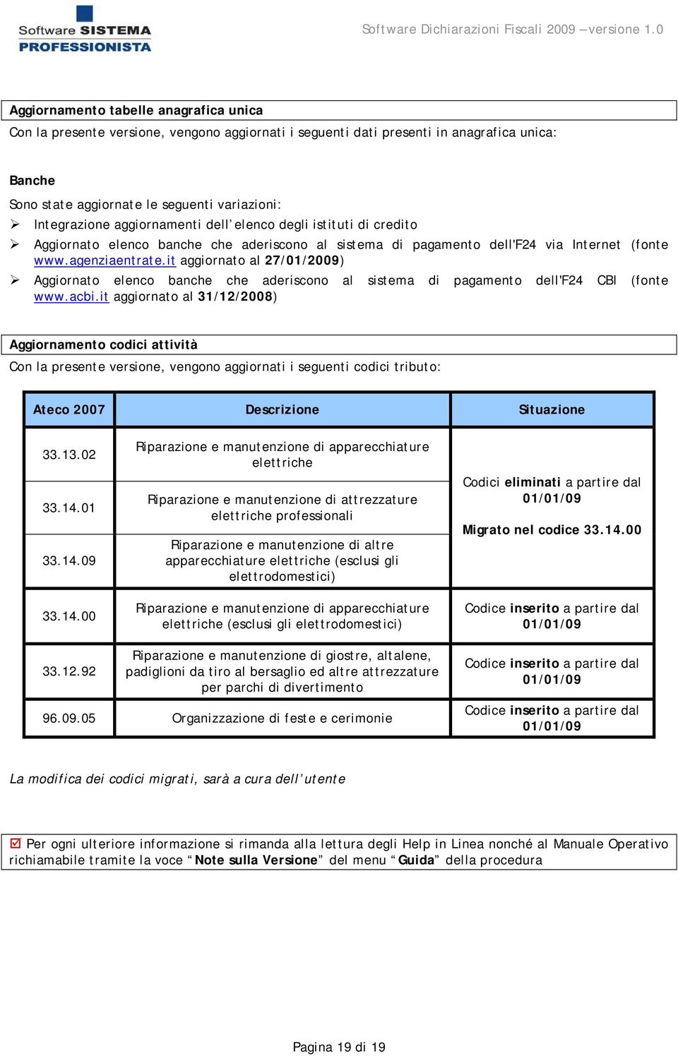 aggiornamenti dell elenco degli istituti di credito Aggiornato elenco banche che aderiscono al sistema di pagamento dell'f24 via Internet (fonte www.agenziaentrate.