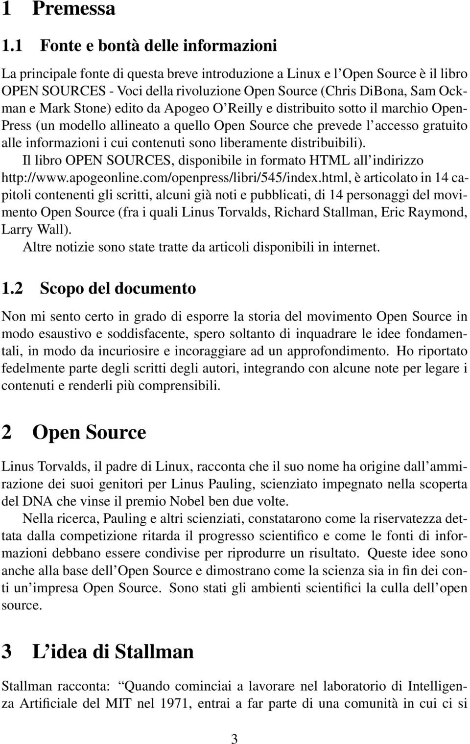 Mark Stone) edito da Apogeo O Reilly e distribuito sotto il marchio Open- Press (un modello allineato a quello Open Source che prevede l accesso gratuito alle informazioni i cui contenuti sono