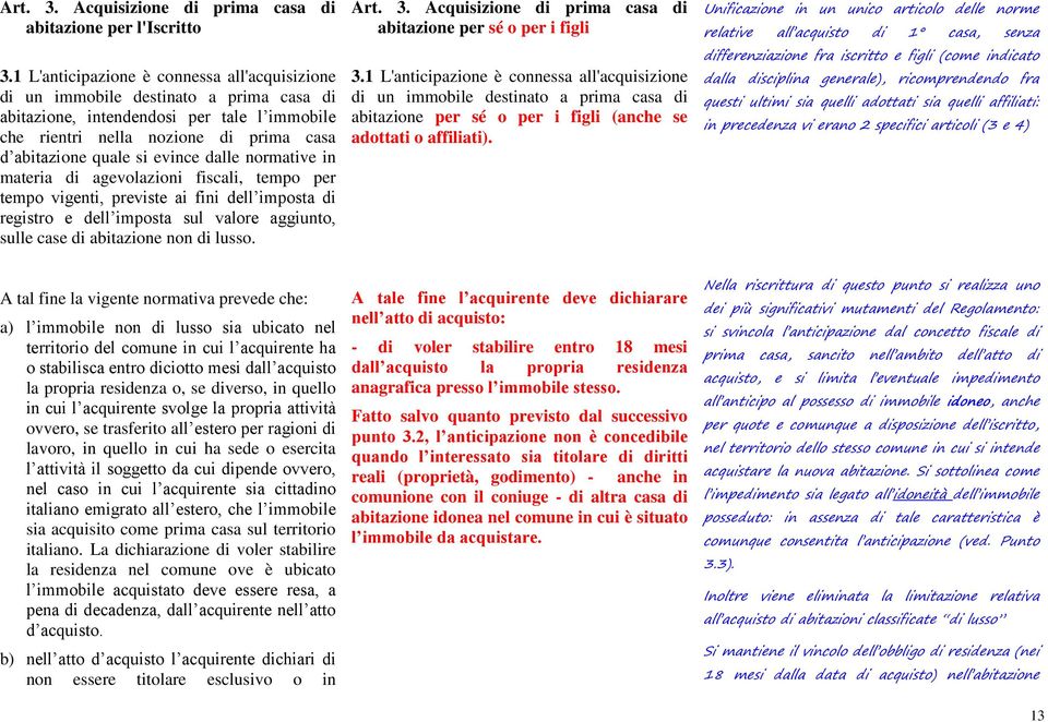 evince dalle normative in materia di agevolazioni fiscali, tempo per tempo vigenti, previste ai fini dell imposta di registro e dell imposta sul valore aggiunto, sulle case di abitazione non di lusso.