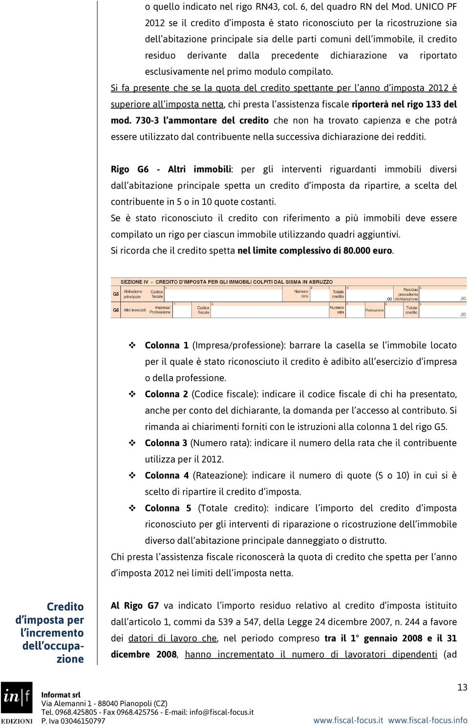 dichiarazione va riportato esclusivamente nel primo modulo compilato.