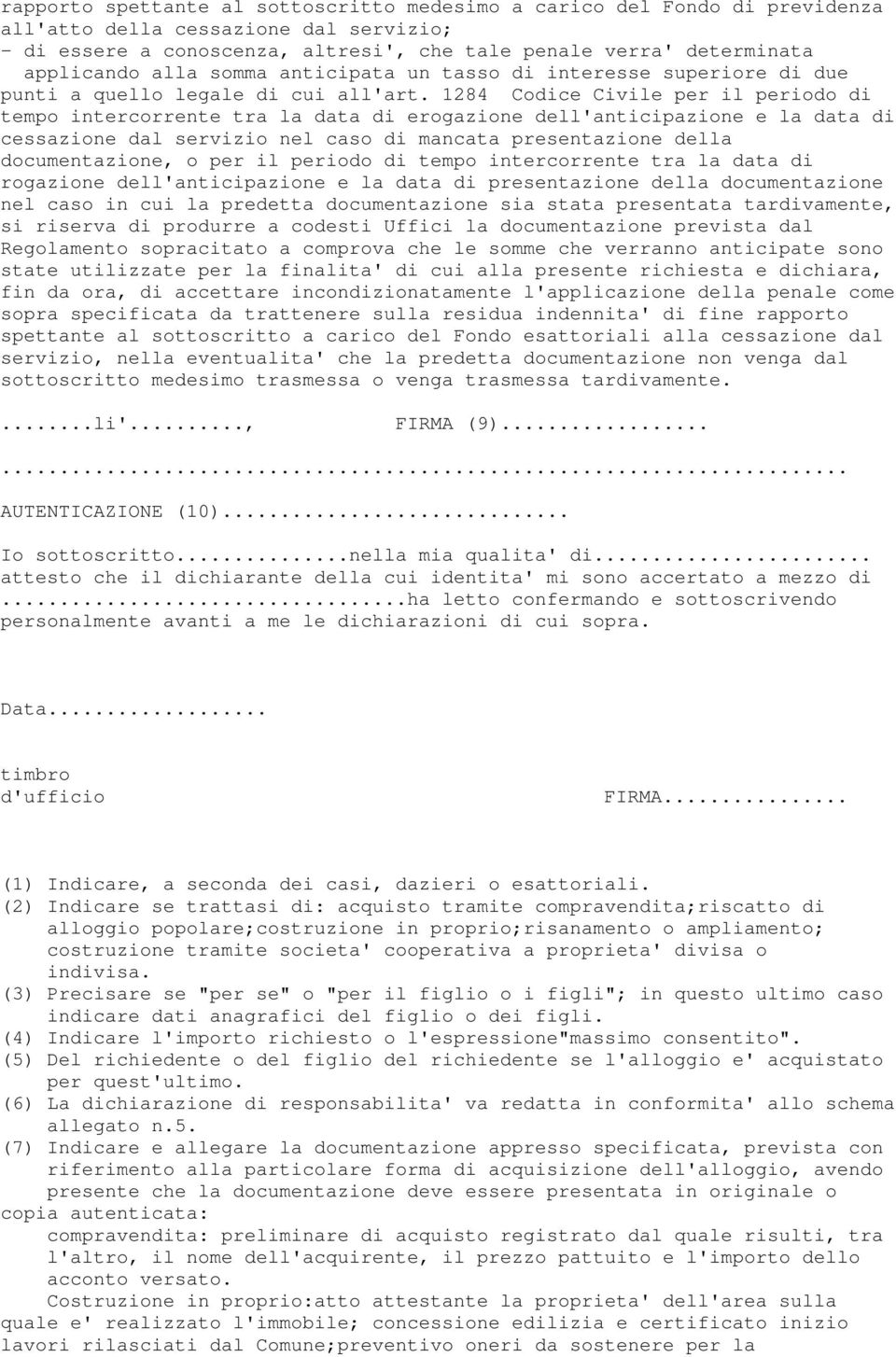 1284 Codice Civile per il periodo di tempo intercorrente tra la data di erogazione dell'anticipazione e la data di cessazione dal servizio nel caso di mancata presentazione della documentazione, o