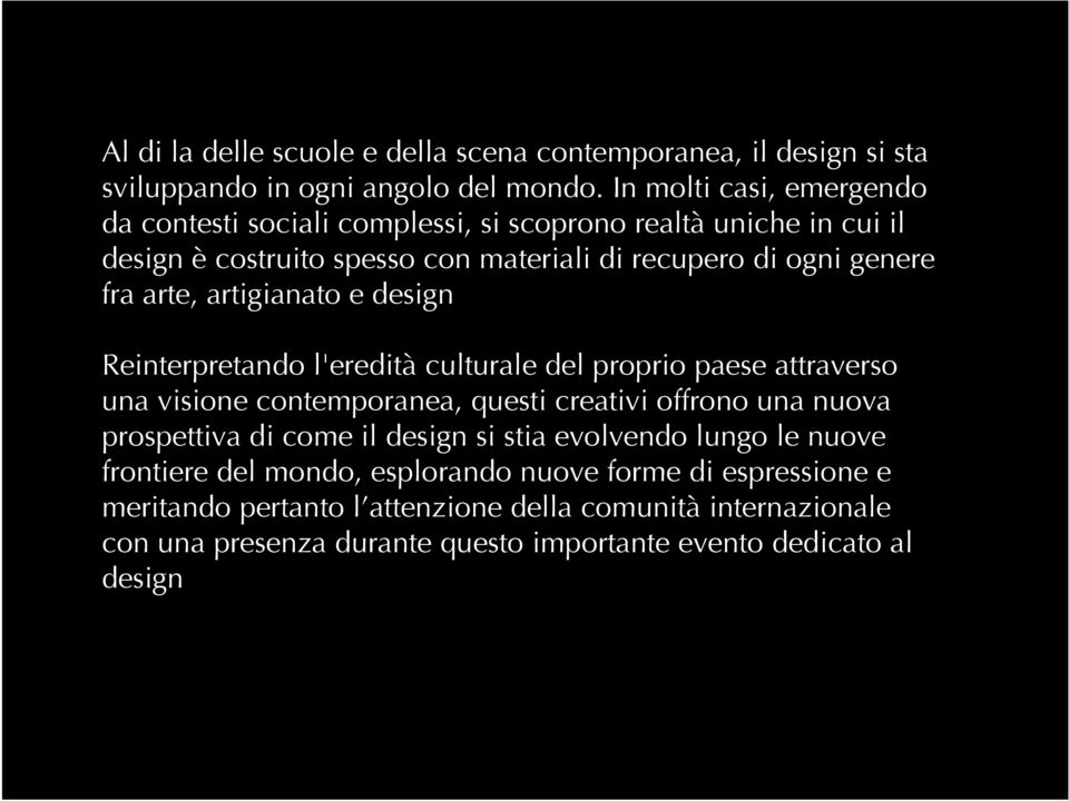 artigianato e design Reinterpretando l'eredità culturale del proprio paese attraverso una visione contemporanea, questi creativi offrono una nuova prospettiva di come