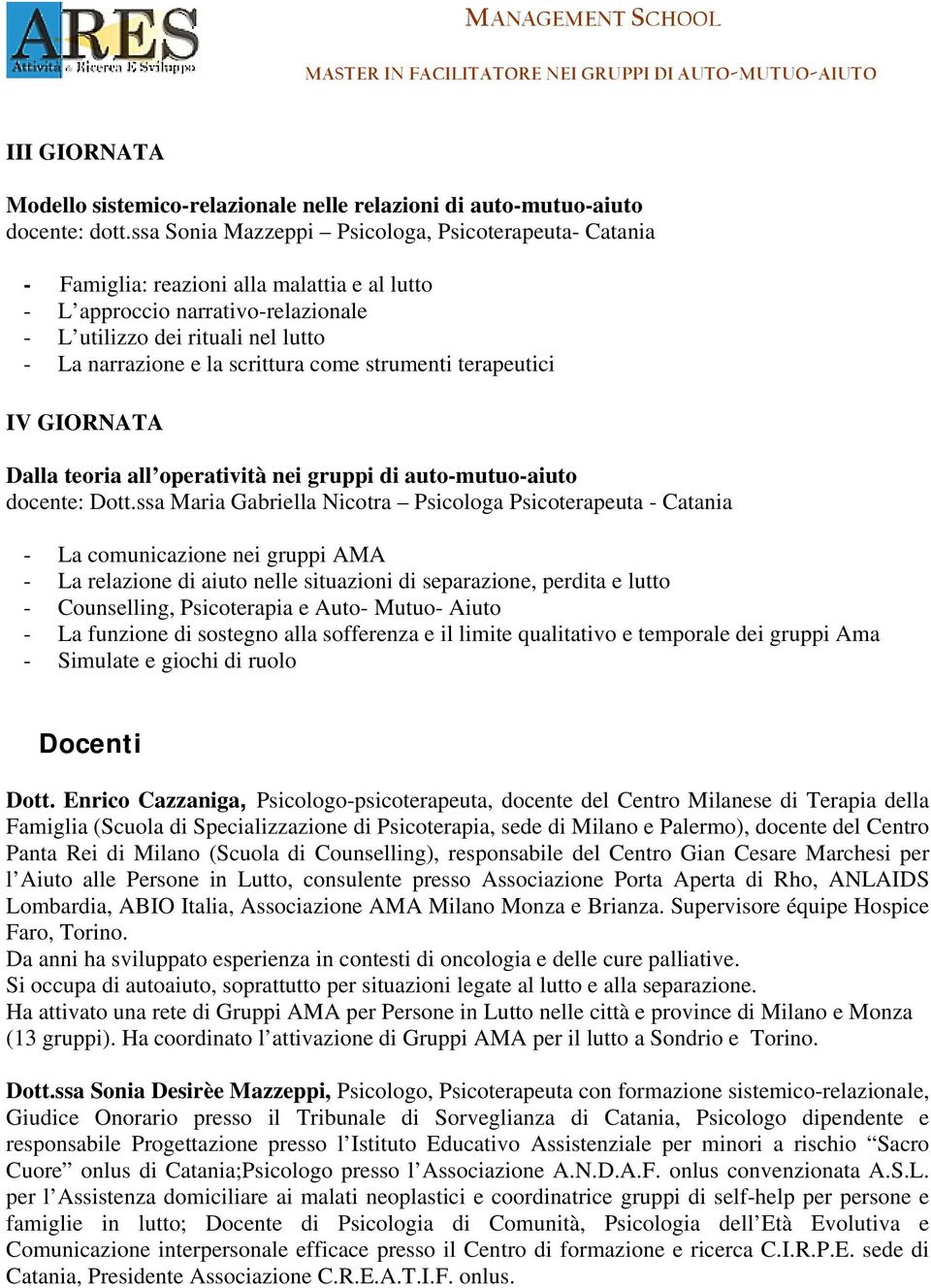 scrittura come strumenti terapeutici IV GIORNATA Dalla teoria all operatività nei gruppi di auto-mutuo-aiuto docente: Dott.