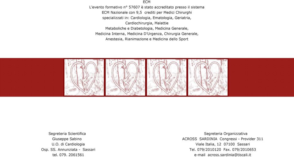 Anestesia, Rianimazione e Medicina dello Sport Segreteria Scientifica Giuseppe Sabino U.O. di Cardiologia Osp. SS. Annunziata - Sassari tel. 079.