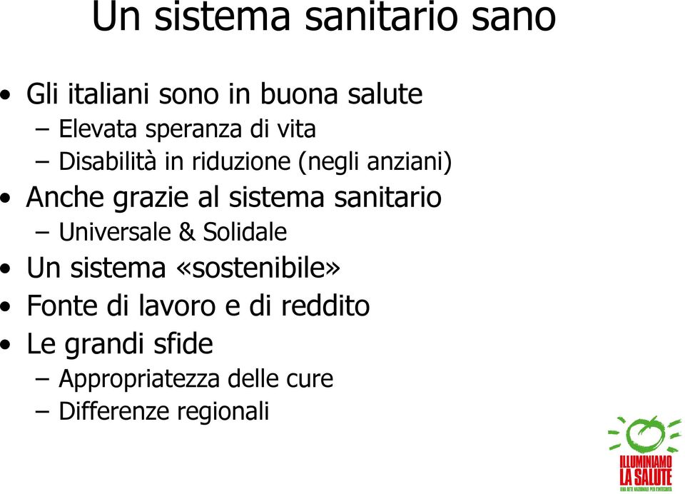 sistema sanitario Universale & Solidale Un sistema «sostenibile» Fonte di