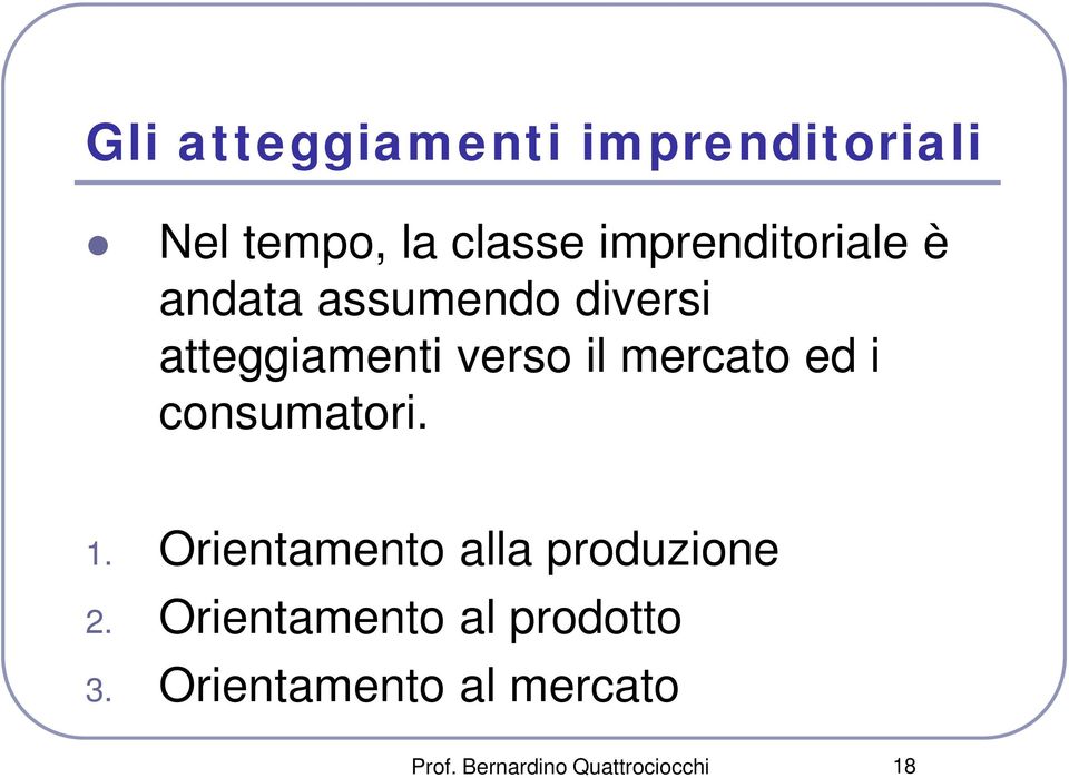 mercato ed i consumatori. 1. Orientamento alla produzione 2.