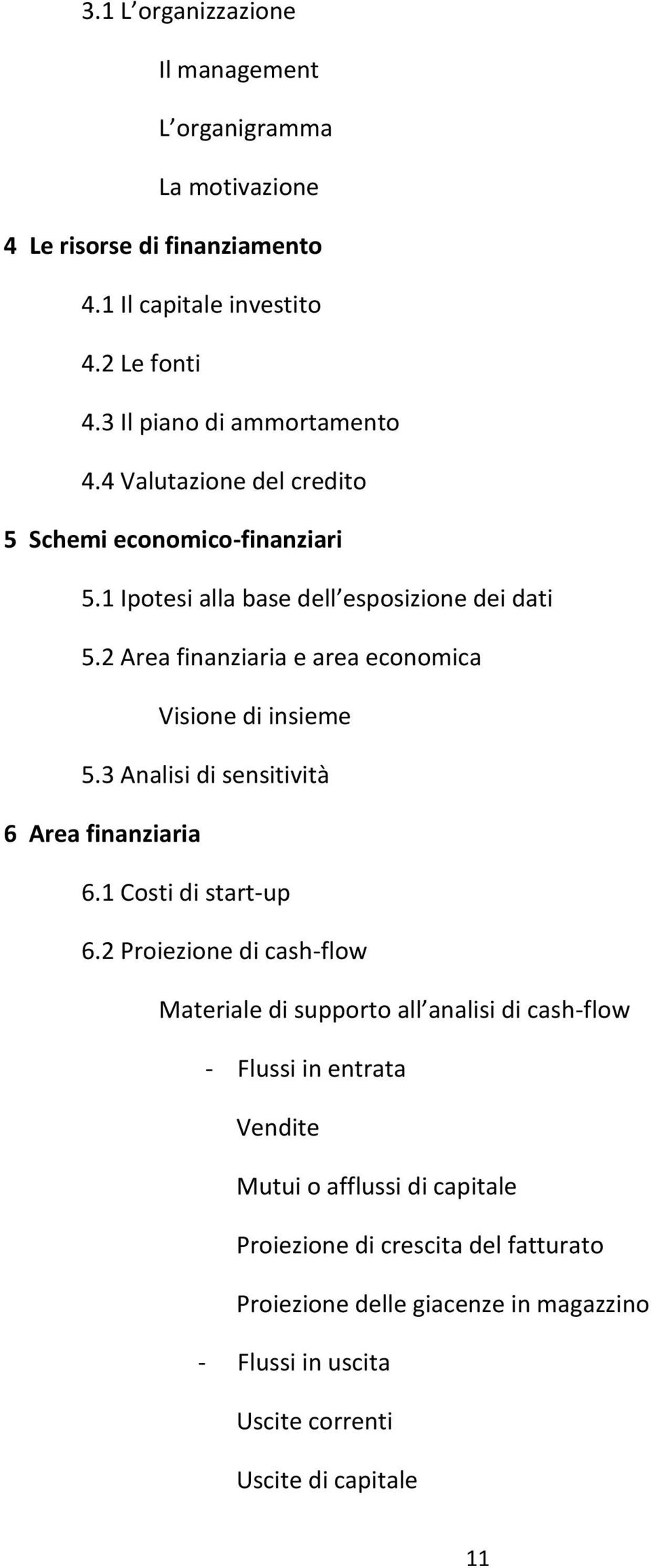 3 Analisi di sensitività 6 Area finanziaria 6.1 Costi di start-up 6.