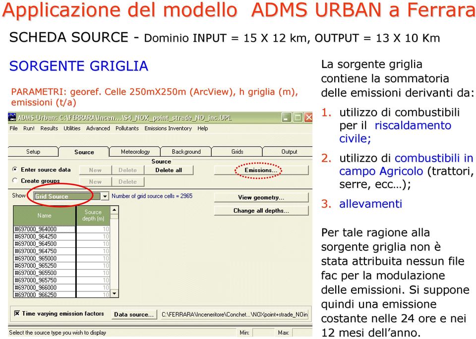 utilizzo di combustibili per il riscaldamento civile; 2. utilizzo di combustibili in campo Agricolo (trattori, serre, ecc ); 3.