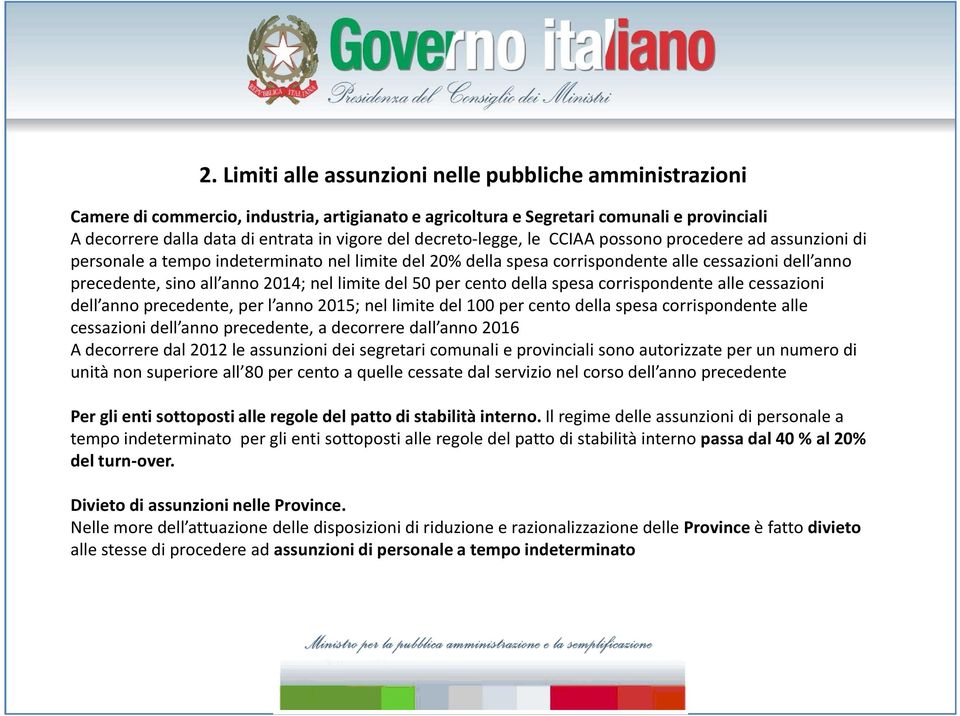 limite del 50 per cento della spesa corrispondente alle cessazioni dell anno precedente, per l anno 2015; nel limite del 100 per cento della spesa corrispondente alle cessazioni dell anno precedente,