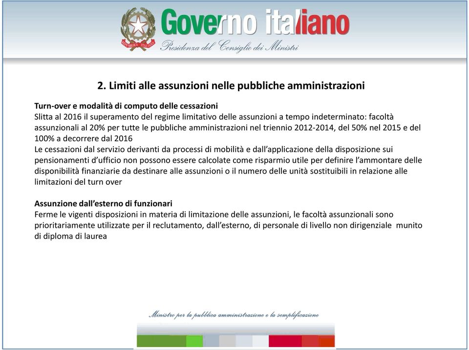 mobilità e dall applicazione della disposizione sui pensionamenti d ufficio non possono essere calcolate come risparmio utile per definire l ammontare delle disponibilità finanziarie da destinare