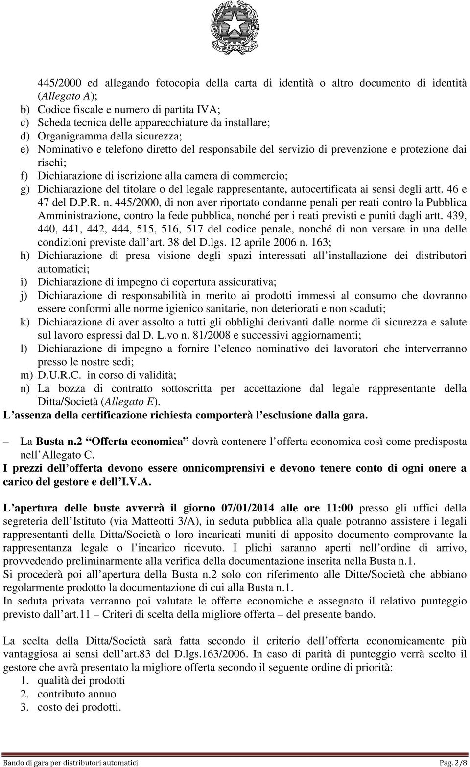 Dichiarazione del titolare o del legale rappresentante, autocertificata ai sensi degli artt. 46 e 47 del D.P.R. n.