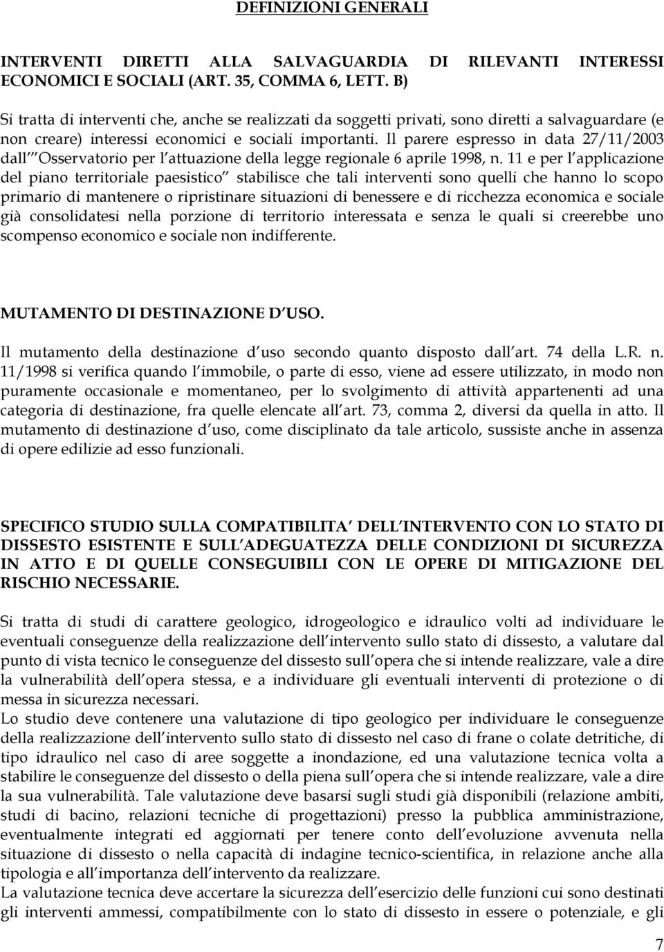 Il parere espresso in data 27/11/2003 dall Osservatorio per l attuazione della legge regionale 6 aprile 1998, n.