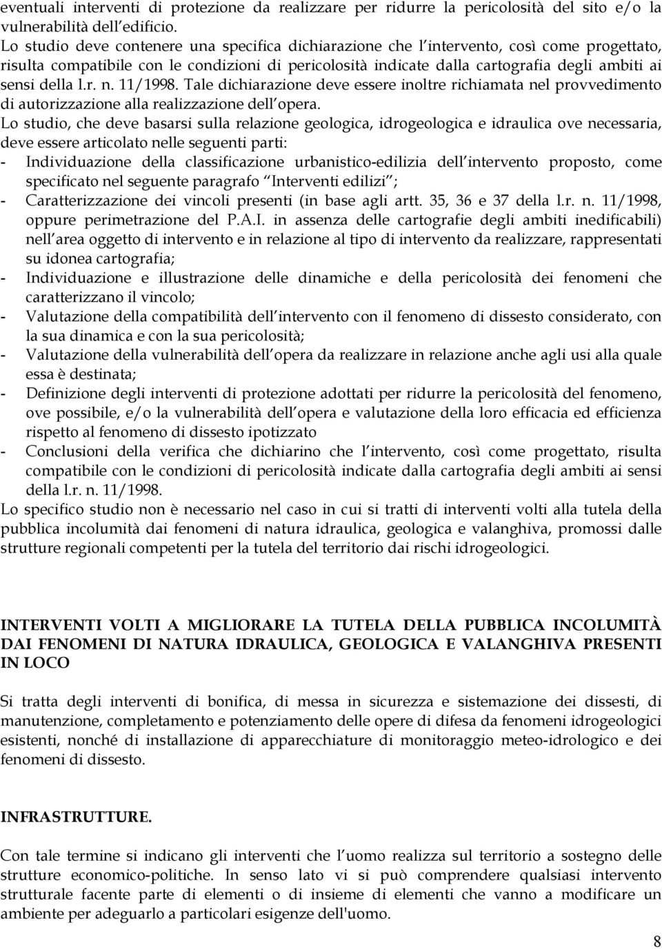 della l.r. n. 11/1998. Tale dichiarazione deve essere inoltre richiamata nel provvedimento di autorizzazione alla realizzazione dell opera.