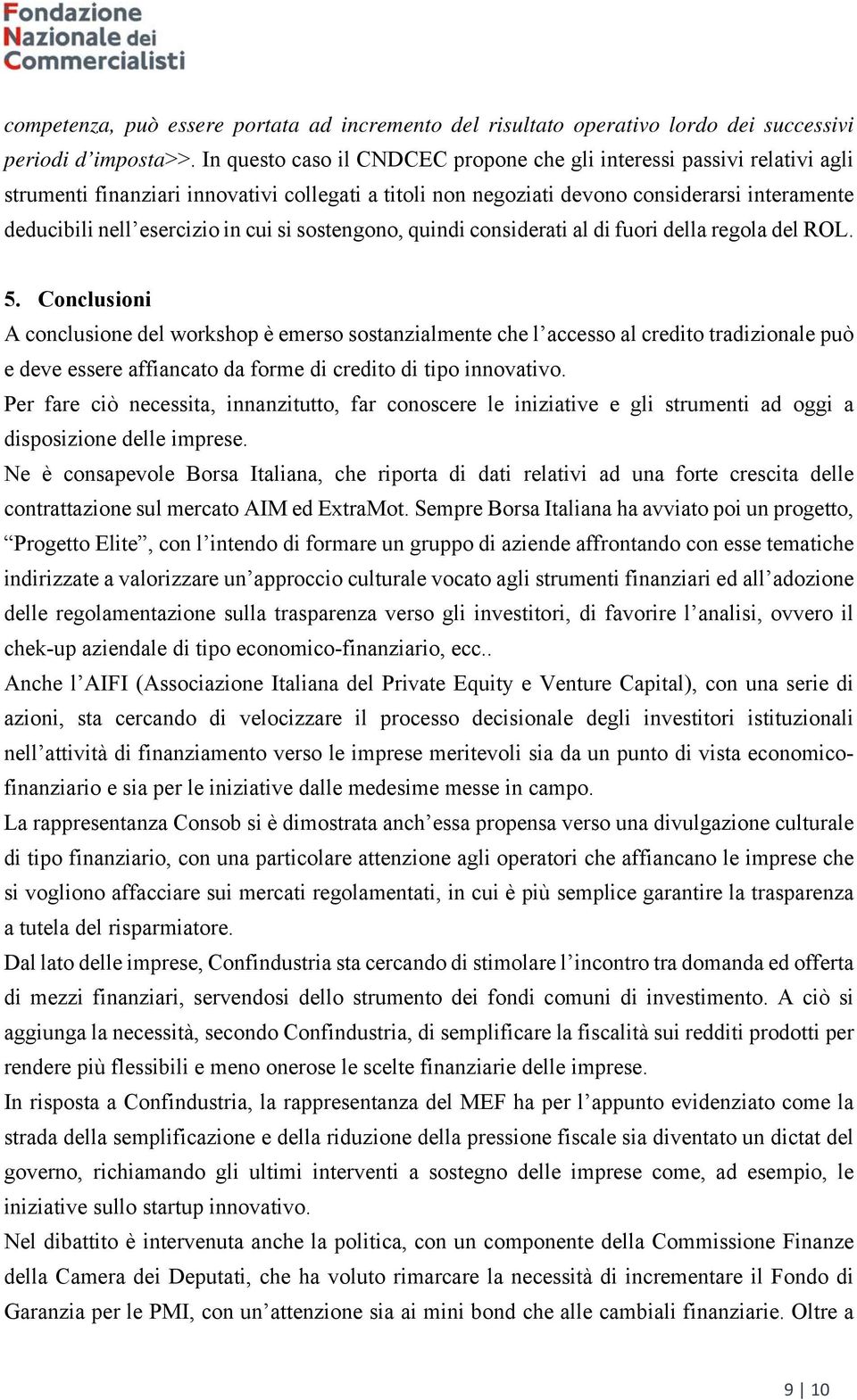 cui si sostengono, quindi considerati al di fuori della regola del ROL. 5.