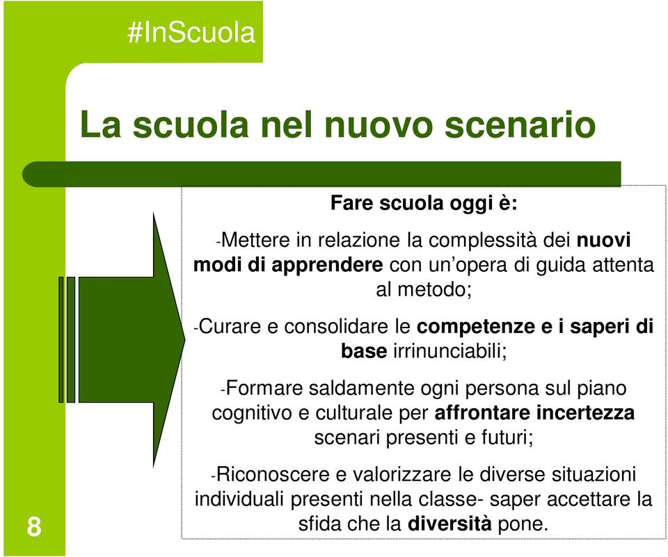 saldamente ogni persona sul piano cognitivo e culturale per affrontare incertezza scenari presenti e futuri; 8