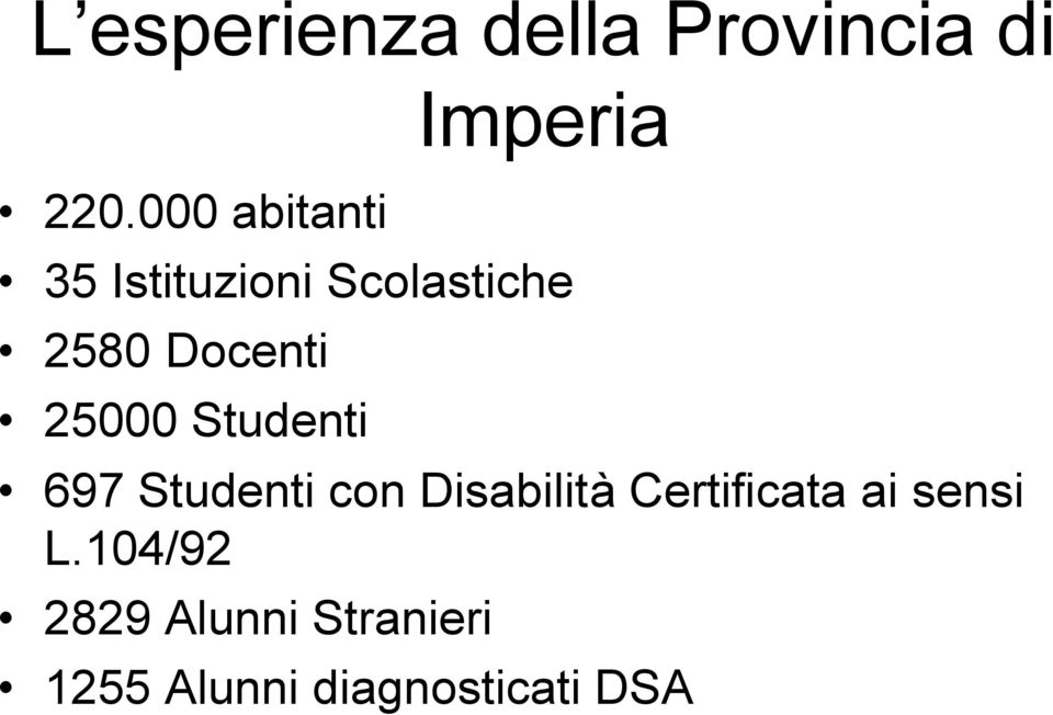 Docenti 25000 Studenti 697 Studenti con Disabilità