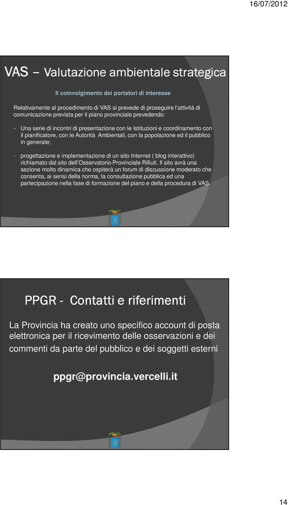 progettazione e implementazione di un sito Internet ( blog interattivo) richiamato dal sito dell Osservatorio Provinciale Rifiuti.