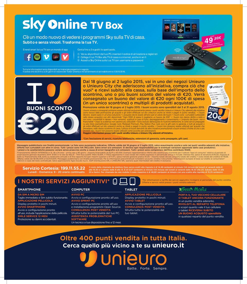 it dal tuo PC, inserisci il codice di attivazione e registrati 2 Collega il tuo TV Box alla TV di casa e a internet, anche in wi-fi 3 ccedi a Sky Online sulla tua TV con username e password 49,99 a