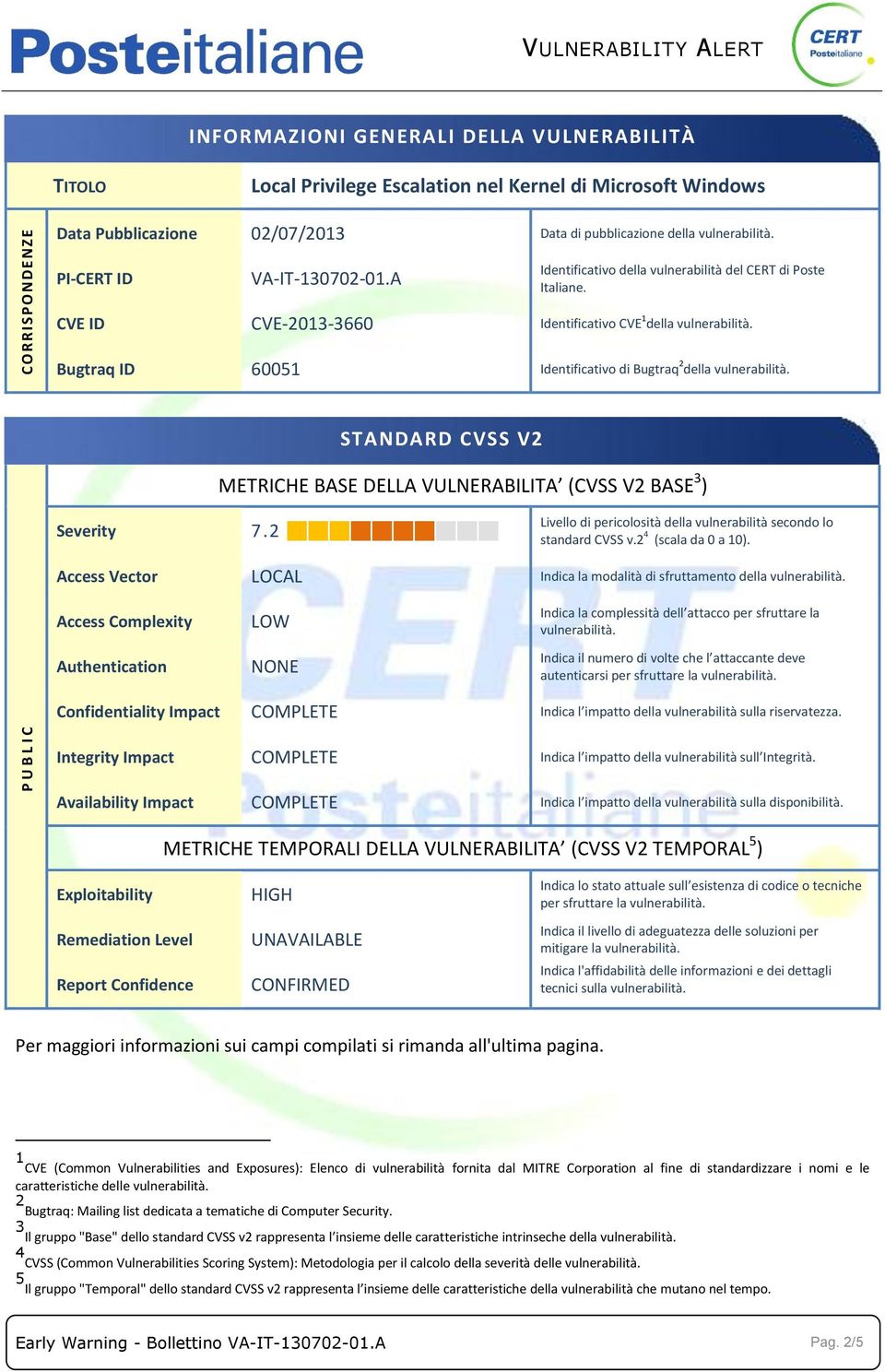 Bugtraq ID 60051 Identificativo di Bugtraq 2 della vulnerabilità. STANDARD CVSS V2 METRICHE BASE DELLA VULNERABILITA (CVSS V2 BASE 3 ) Severity 7.