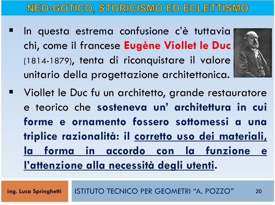 Viollet le Duc fu un architetto, grande restauratore e teorico che sosteneva un architettura in cui forme e ornamento