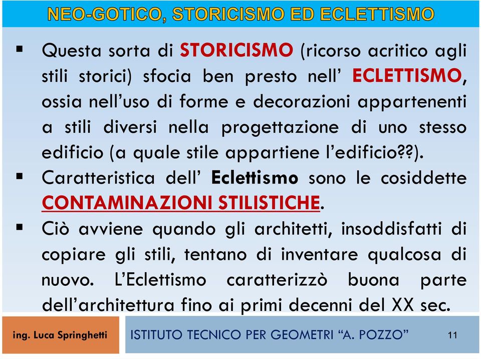 Caratteristica dell Eclettismo sono le cosiddette CONTAMINAZIONI STILISTICHE.