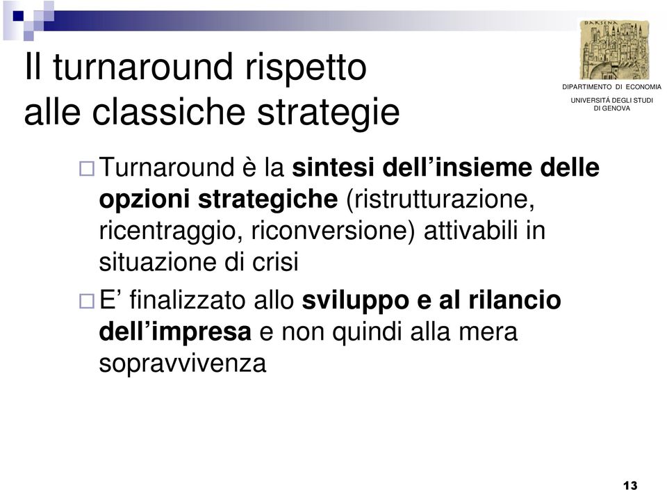 riconversione) attivabili in situazione di crisi E finalizzato allo