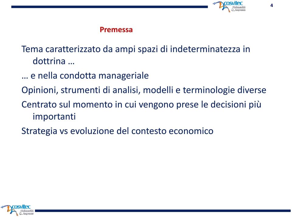 modelli e terminologie diverse Centrato sul momentoin cui vengono