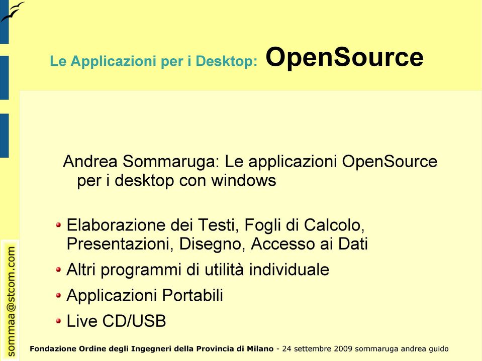 Testi, Fogli di Calcolo, Presentazioni, Disegno, Accesso ai Dati