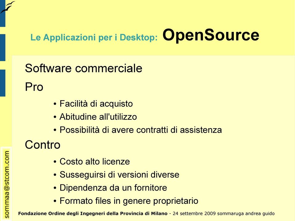 avere contratti di assistenza Costo alto licenze Susseguirsi di