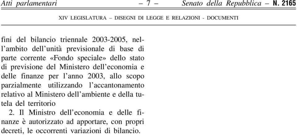 dello stato di previsione del Ministero dell economia e delle finanze per l anno 2003, allo scopo parzialmente utilizzando l