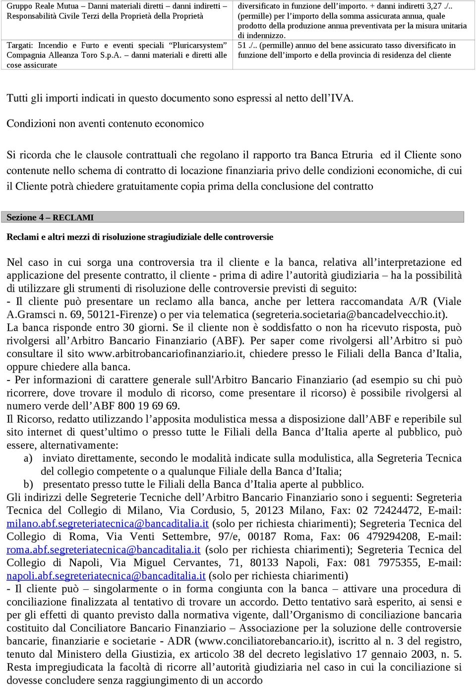 . (permille) per l importo della somma assicurata annua, quale prodotto della produzione annua preventivata per la misura unitaria di indennizzo. 51./.