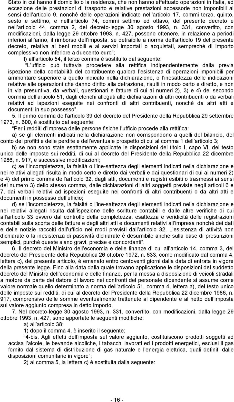 2, del decreto-legge 30 agosto 1993, n. 331, convertito, con modificazioni, dalla legge 29 ottobre 1993, n.