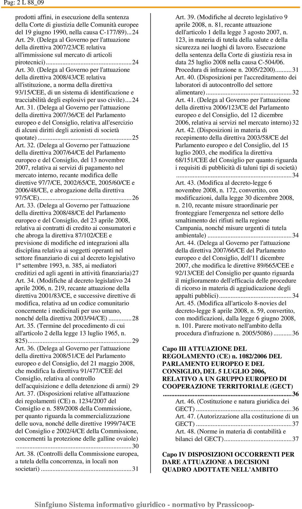 (Delega al Governo per l'attuazione della direttiva 2008/43/CE relativa all'istituzione, a norma della direttiva 93/15/CEE, di un sistema di identificazione e tracciabilità degli esplosivi per uso