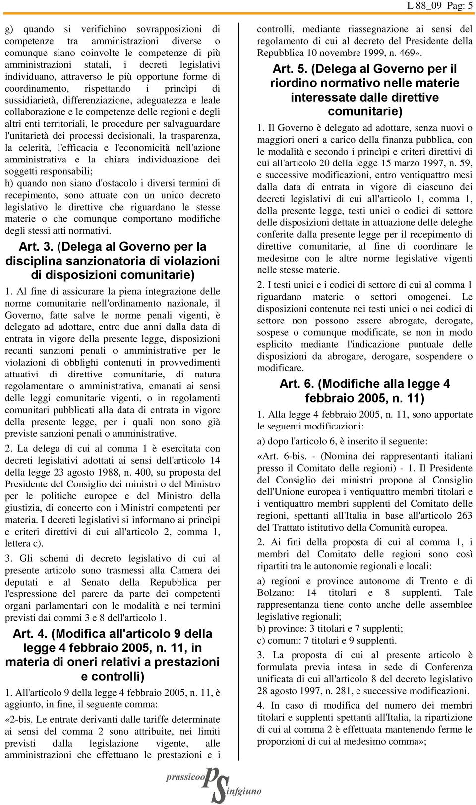 altri enti territoriali, le procedure per salvaguardare l'unitarietà dei processi decisionali, la trasparenza, la celerità, l'efficacia e l'economicità nell'azione amministrativa e la chiara