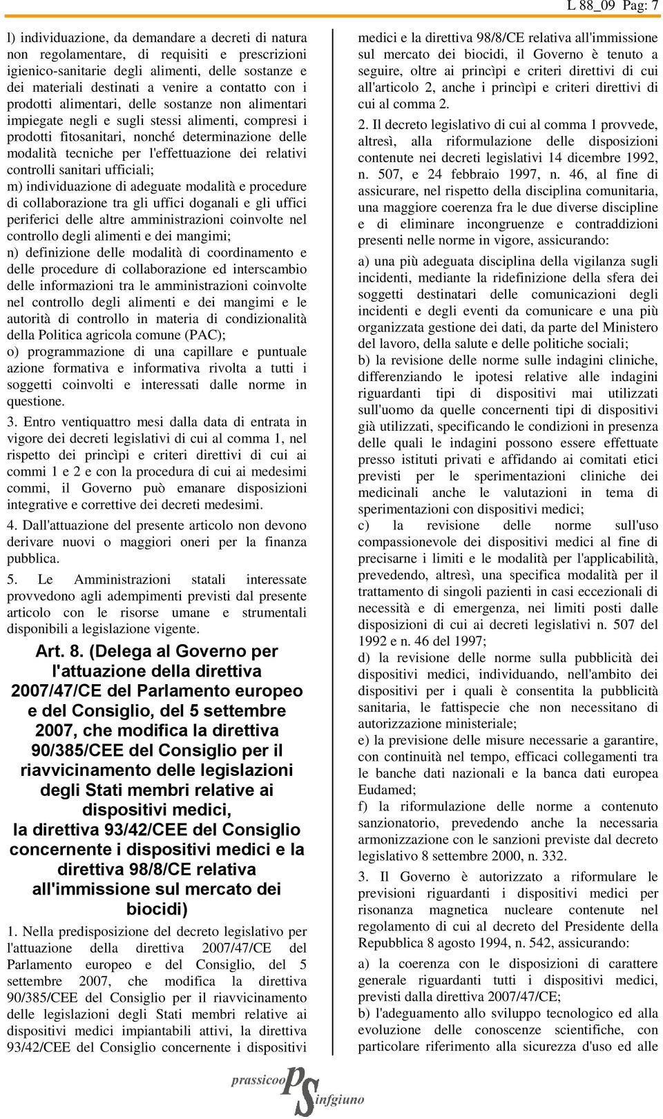 l'effettuazione dei relativi controlli sanitari ufficiali; m) individuazione di adeguate modalità e procedure di collaborazione tra gli uffici doganali e gli uffici periferici delle altre