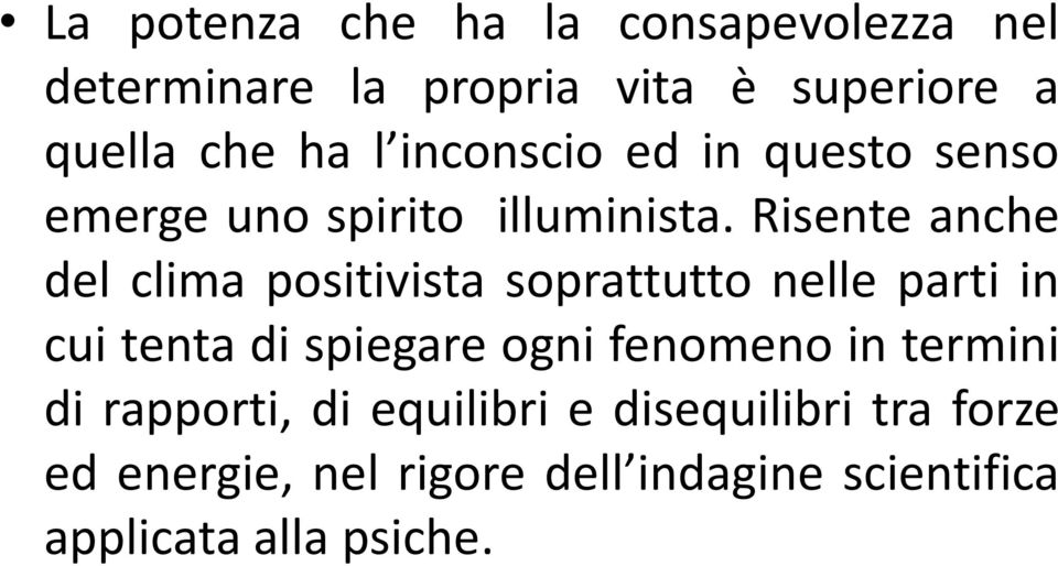 Risente anche del clima positivista soprattutto nelle parti in cui tenta di spiegare ogni