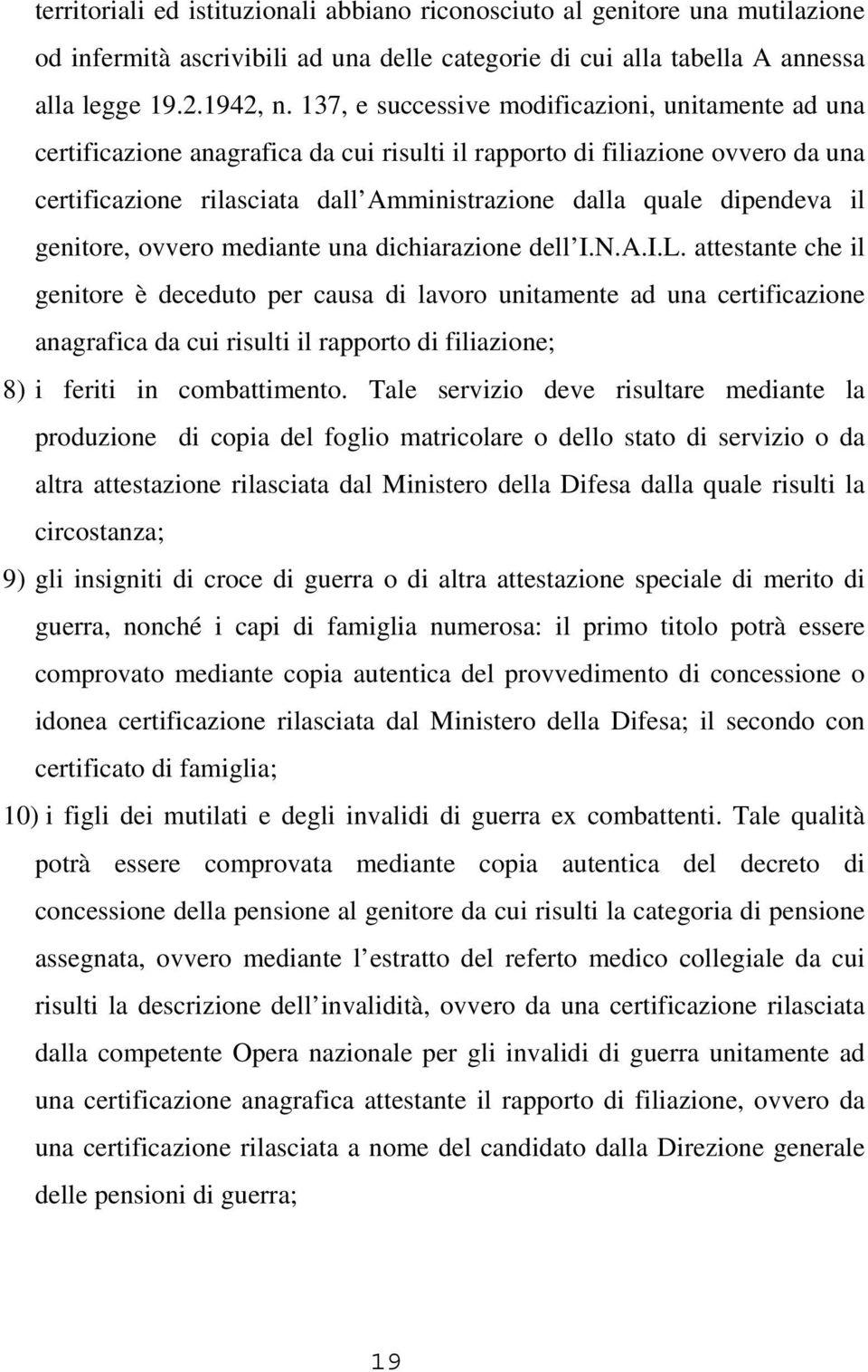 dipendeva il genitore, ovvero mediante una dichiarazione dell I.N.A.I.L.