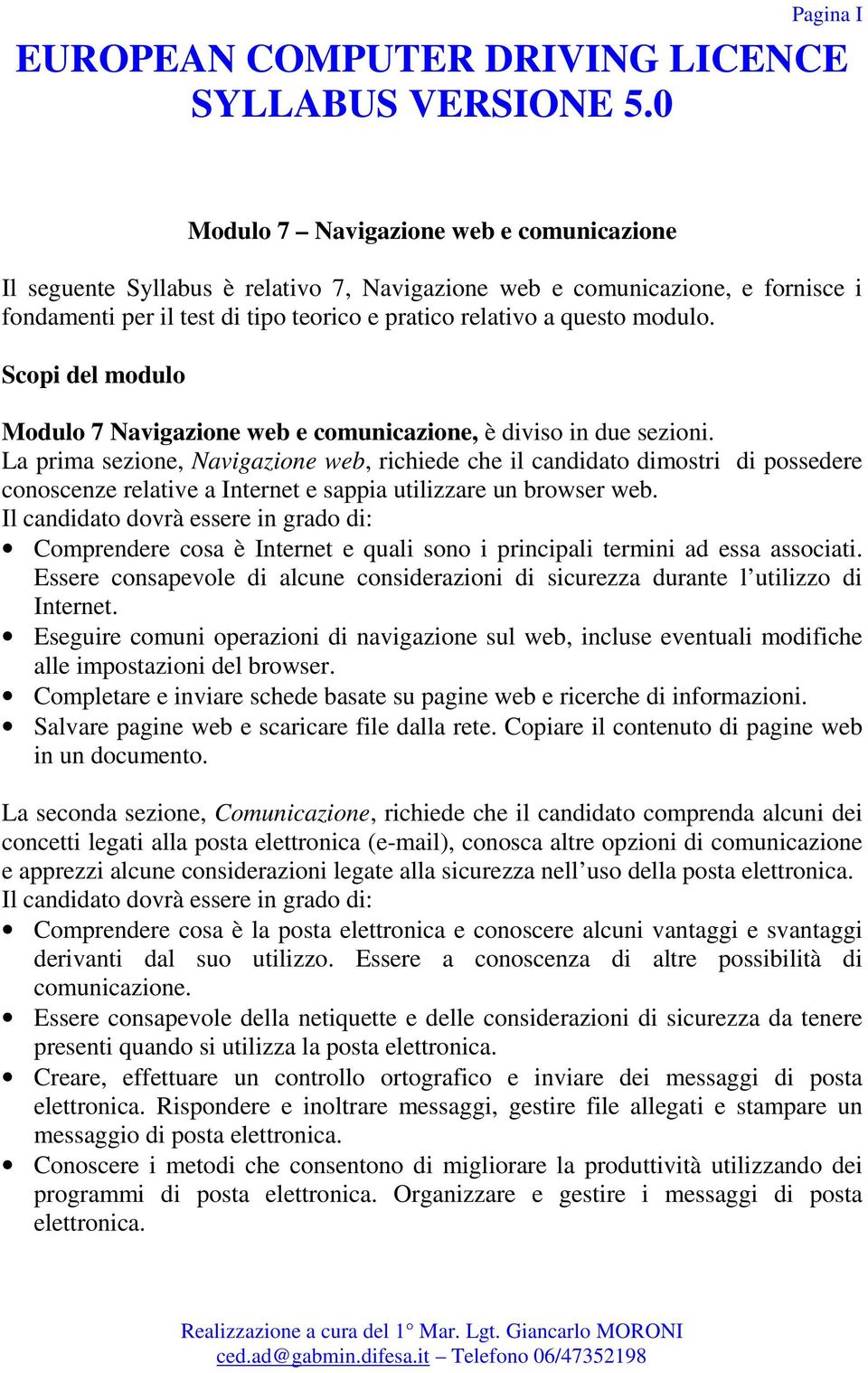 Scopi del modulo Modulo 7 Navigazione web e comunicazione, è diviso in due sezioni.