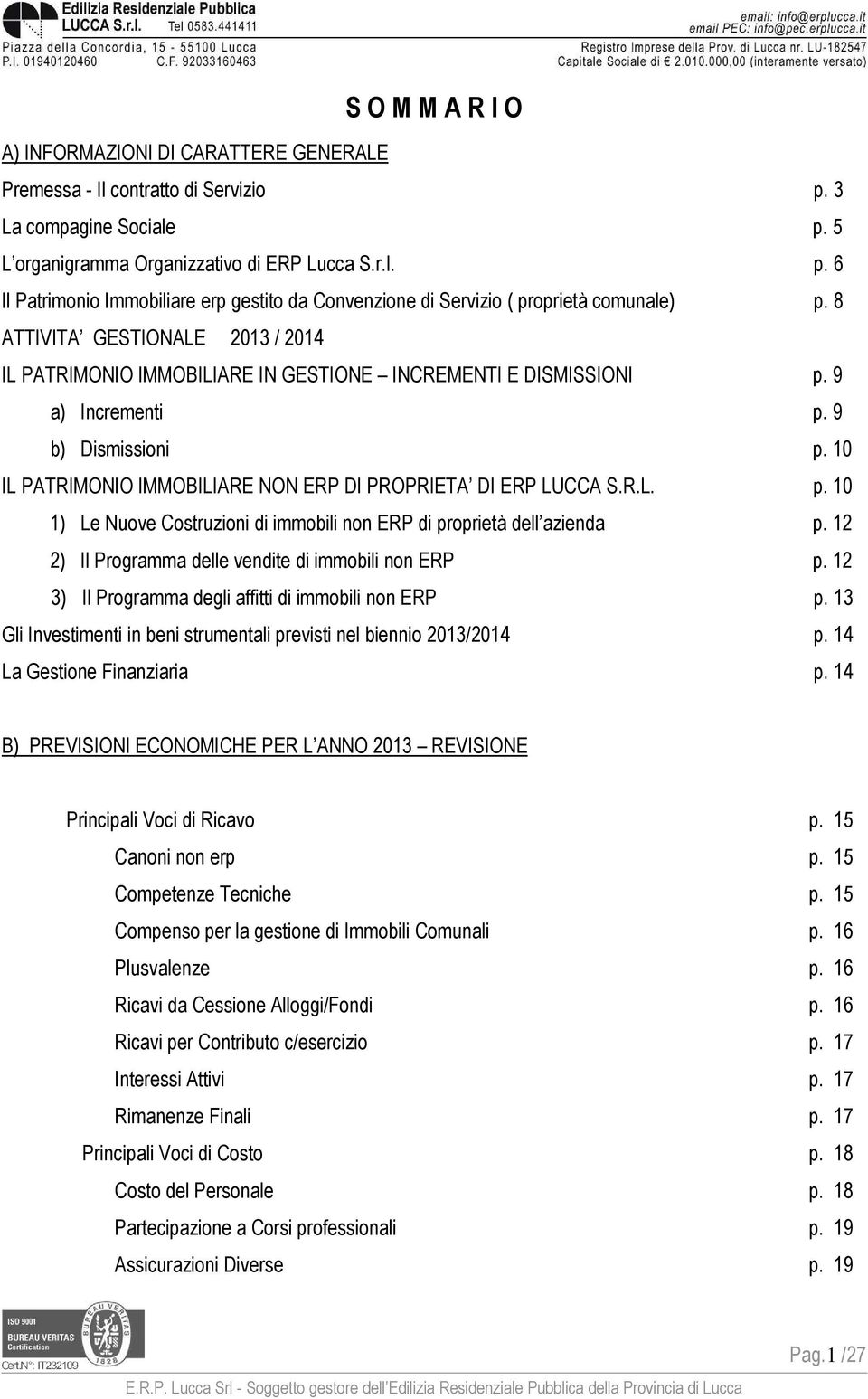 10 IL PATRIMONIO IMMOBILIARE NON ERP DI PROPRIETA DI ERP LUCCA S.R.L. p. 10 1) Le Nuove Costruzioni di immobili non ERP di proprietà dell azienda p.