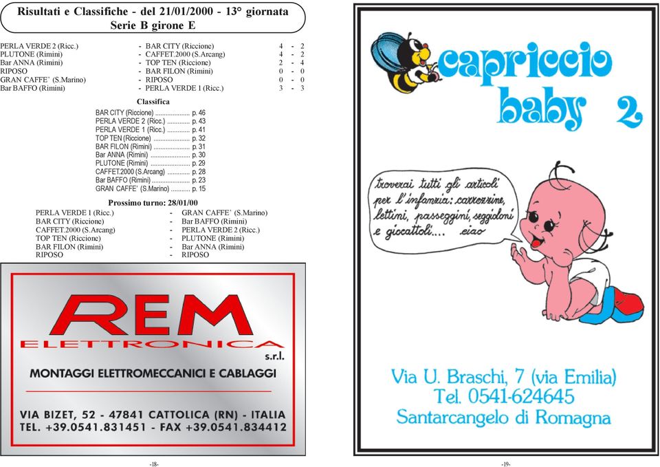 46 PERLA VERDE 2 (Ricc.)... p. 43 PERLA VERDE 1 (Ricc.)... p. 41 TOP TEN (Riccione)... p. 32 BAR FILON (Rimini)... p. 31 Bar ANNA (Rimini)... p. 30 PLUTONE (Rimini)... p. 29 CAFFET.2000 (S.Arcang)... p. 28 Bar BAFFO (Rimini).