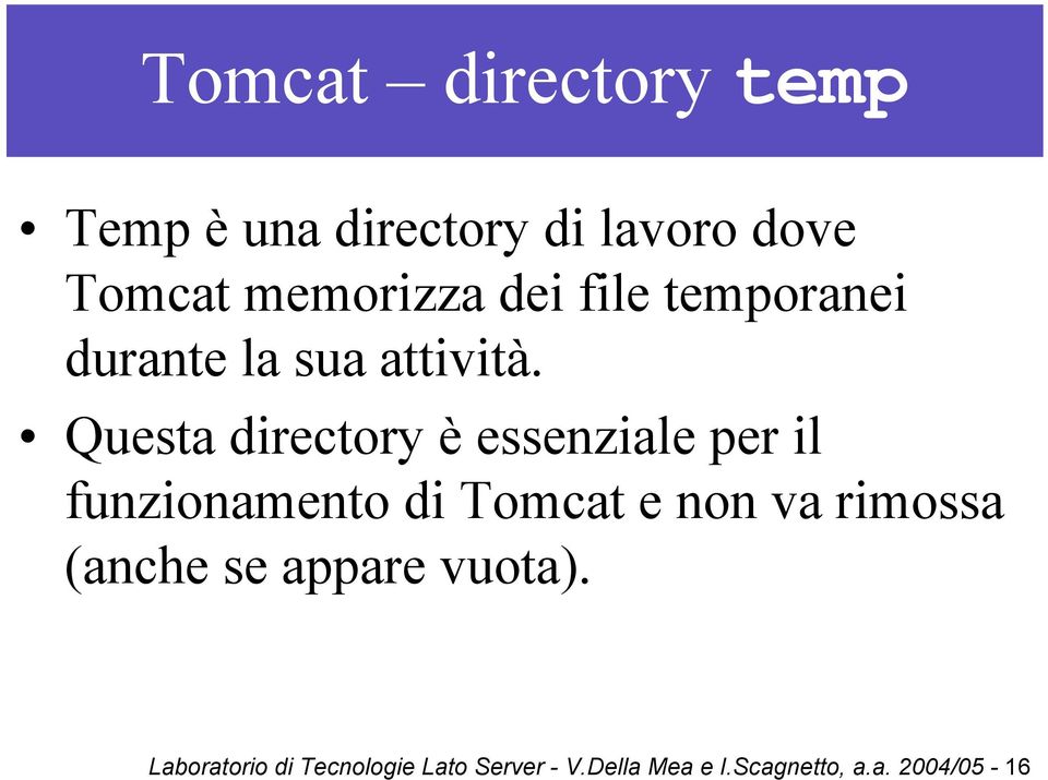 Questa directory è essenziale per il funzionamento di Tomcat e non va