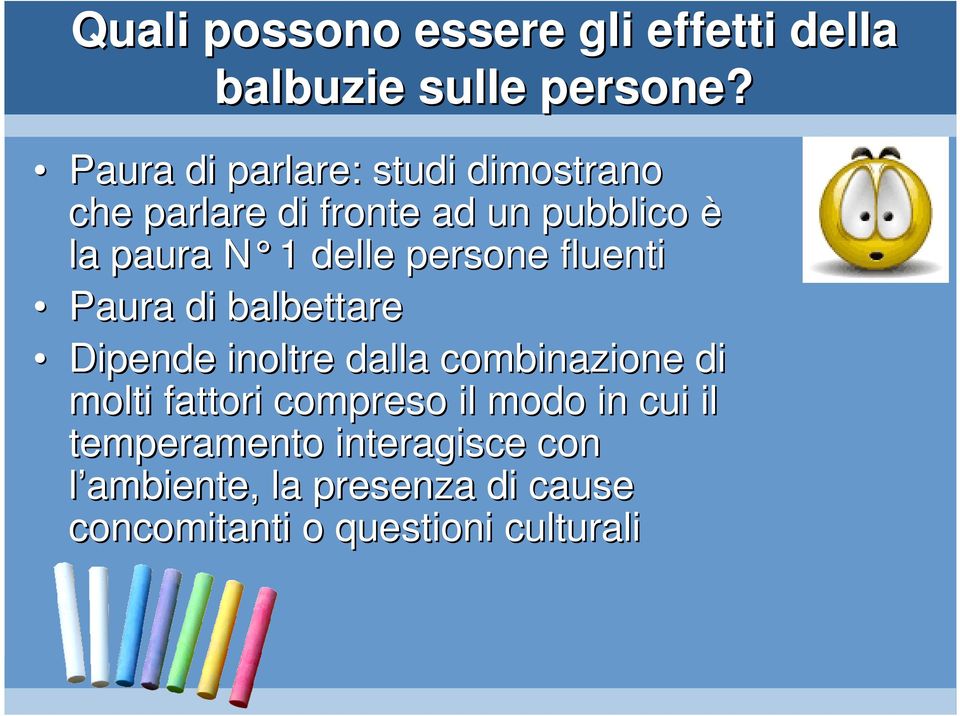 delle persone fluenti Paura di balbettare Dipende inoltre dalla combinazione di molti